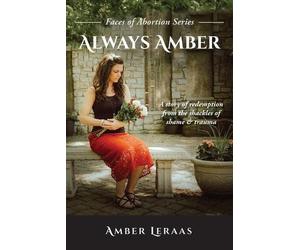 Amber Leraas Leraas Amber Always Amber (Tascabile) Faces of Abortion