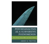 Amber M. Trotter Psychoanalysis as a Subversive Phenomenon (Copertina rigida)