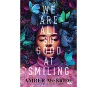 Amber McBride We Are All So Good at Smiling (Copertina rigida)