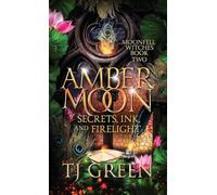 Amber Moon: Secrets, Ink, and Firelight: Witch Fiction: Secrets, Ink, and Firelight: Paranormal Witch Mysteries: 2