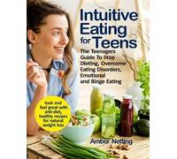 Amber Netting Intuitive Eating for Teens (Tascabile) Intuitive Eating