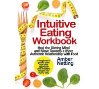 Amber Netting Intuitive Eating Workbook (Tascabile) Intuitive Eating