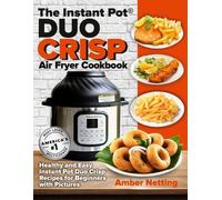 Amber Netting The Instant Pot(R) DUO CRISP Air Fryer Cookbook (Tascabile)