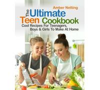 Amber Netting The Ultimate Teen Cookbook (Tascabile) Cookbooks for Teens