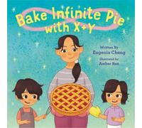 Amber Ren Eugenia Cheng Bake Infinite Pie with X + Y (Copertina rigida)