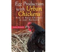 Amber Richards Egg Production with Urban Chickens (Tascabile)