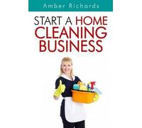 Amber Richards Start A Home Cleaning Business (Tascabile)