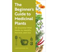 Amber Robinson PhD The Beginner's Guide to Medicinal Plants (Tascabile)