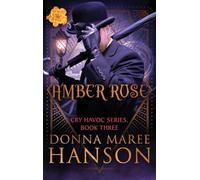 Amber Rose: Cry Havoc Book 3