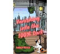 Amber Royer Vanishing Into the 100% Dark (Tascabile)