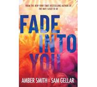 Amber Smith Sam Gellar Fade Into You (Copertina rigida)