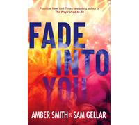 Amber Smith Sam Gellar Fade into You (Tascabile)