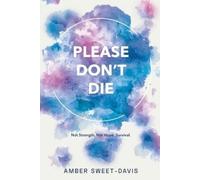 Amber Sweet-Davis Please Don't Die (Tascabile)