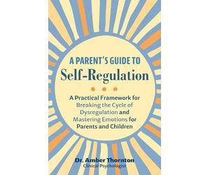 Amber Thornton A Parent's Guide to Self-Regulation (Tascabile)