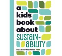 Amber Troutman A Kids Book About Sustainability (Copertina rigida)