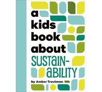 Amber Troutman A Kids Book About Sustainability (Copertina rigida) Kids Book
