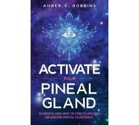 Amber V Robbins Activate Your Pineal Gland (Tascabile)