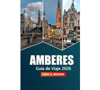 Amberes Guía de viaje 2026: Descubre la joya escondida de Bélgica, las principales atracciones, la cultura, los monumentos históricos, la gastronomía y la aventura