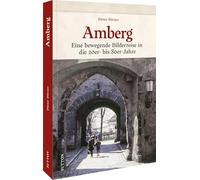 Amberg: Eine bewegende Bilderreise in die 20er- bis 80er-Jahre