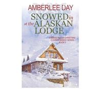 Amberlee Day Snowed In at the Alaskan Lodge (Tascabile)