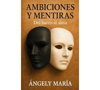 Ambiciones y mentiras: Del barro al alma
