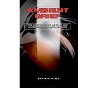 Ambient Grief, The Sorrow That Lives in the Background of Normal Life