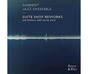 Ambient Jazz Ensemble Suite Shop Reworks (CD) Album