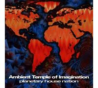 Ambient Temple of Imagination - Planetary House Nation