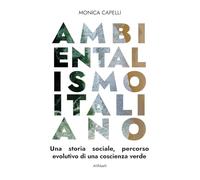 Ambientalismo italiano: Una storia sociale, percorso evolutivo di una coscienza verde