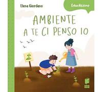 Ambiente a te ci penso io. Ediz. a colori