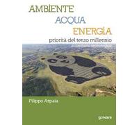 Ambiente, acqua, energia priorità del terzo millennio. Sussidiario tecnologico