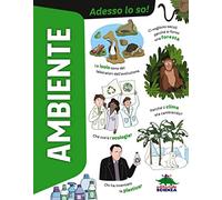 Ambiente. Adesso lo so! Ediz. a colori