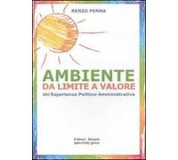 Ambiente da limite a valore. Un'esperienza politico amministrativa