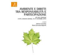 Ambiente e diritti tra responsabilità e partecipazione. Atti del Convegno (Castel Gandolfo, 13-15 novembre 2015)