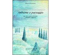 Ambiente e paesaggio. Idee per i corsi di geografia e discipline ambientali