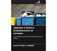 AMBIENTE E PROFILO EPIDEMIOLOGICO IN COTONOU: QUALITÀ AMBIENTALE E PROFILO EPIDEMIOLOGICO DELLE FAMIGLIE