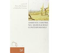 Ambiente e risorse nel Mezzogiorno contemporaneo - Bevilacqua P. (cur.); C...