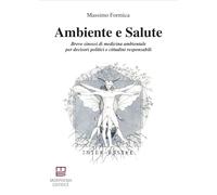 Ambiente e salute. Breve sinossi di medicina ambientale per decisori politici e cittadini responsabili