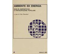 Ambiente ed energia. Scelte energetiche e partecipazione popolare