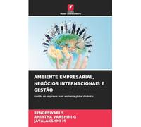 AMBIENTE EMPRESARIAL, NEGÓCIOS INTERNACIONAIS E GESTÃO: Gestão de empresas num ambiente global dinâmico