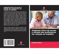 Ambiente físico da escola e atitude dos professores em relação ao trabalho