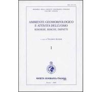 Ambiente geormofologico e attività dell'uomo risorse, rischi, impatti. Atti del 2° Convegno nazionale A.I. Geo (Torino, 28-30 marzo 2007). Con carta geog. 1:10.000