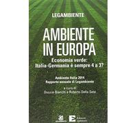 Ambiente in Europa. Economia verde: Italia-Germania è sempre 4 a 3? - Bian...