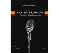 Ambiente romano. I campioni del calcio parlato