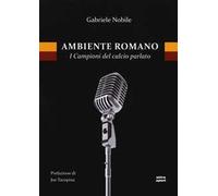 Ambiente romano. I campioni del calcio parlato