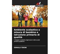 Ambiente scolastico a misura di bambino e istruzione primaria di qualità: L'impegno scolastico degli alunni nelle scuole primarie pubbliche