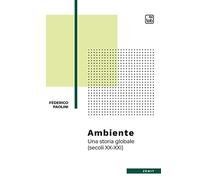 Ambiente. Una storia globale (secoli XX-XXI)
