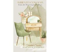 Ambientes com Alma: Guia de Decoração Prática