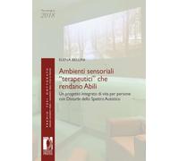 Ambienti sensoriali «terapeutici» che rendano abili. Un progetto integrato di vita per persone con disturbi dello spettro autistico