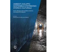 Ambienti, sviluppo sostenibile e patrimonio storico-culturale. Studi e riflessioni sulle manifatture storiche: l'ex cartiera di Fermignano